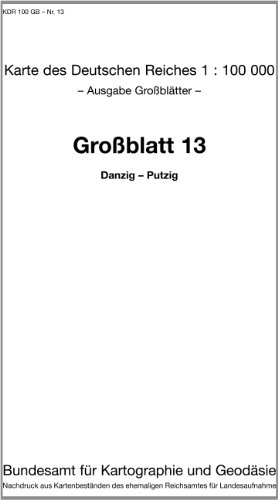 Danzig - Putzig: Karte des Deutschen Reiches 1:100.000 Großblatt 13 (Karte des Deutschen Reiches. Grossblätter: 1:100000. Nachdruck aus Kartenbeständen des ehemaligen Reichsamtes für Landesaufnahme) Danzig - Putzig: Karte des Deutschen Reiches 1:100.000 Großblatt 13 (Karte des Deutschen Reiches. Grossblätter: 1:100000. Nachdruck aus Kartenbeständen des ehemaligen Reichsamtes für Landesaufnahme) von Bundesamt f. Kartographie u. Geodäsie