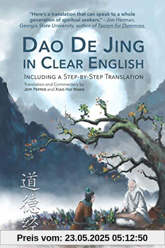 Dao De Jing in Clear English: Including a Step by Step Translation (Step-by-Step Translations, Band 1)