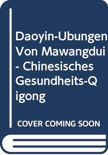 Daoyin-Übungen von Mawangdui: Chinesisches Gesundheits-Qigong