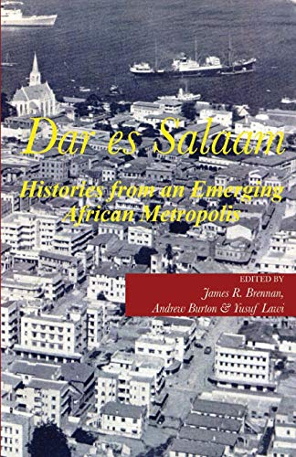 Dar es Salaam. Histories from an Emerging African Metropolis von Mkuki na Nyota Publishers