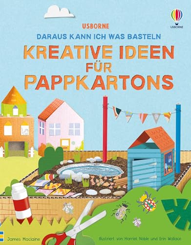 Daraus kann ich was basteln: Kreative Ideen für Pappkartons: Vielfältiger, kreativer Bastelspaß mit Papp-Verpackungen – ab 7 Jahren