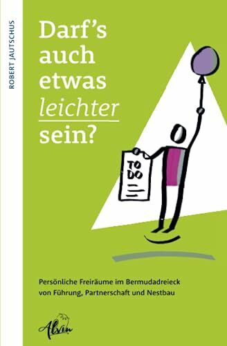 Darf's auch etwas leichter sein?: Persönliche Freiräume im Bermudadreieck von Führung, Partner... Darf's auch etwas leichter sein?: Persönliche Freiräume im Bermudadreieck von Führung, Partner...