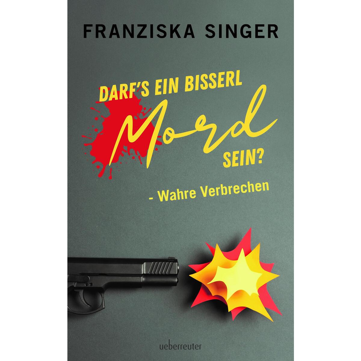 Darf´s ein bisserl Mord sein? - Wahre Verbrechen von Ueberreuter, Carl Verlag