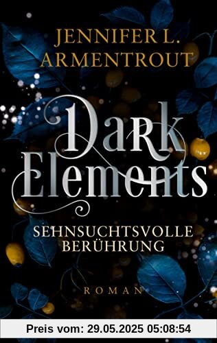 Dark Elements 3 - Sehnsuchtsvolle Berührung: Die SPIEGEL-Bestsellerreihe jetzt im umwerfenden neuen Look! | Von der TikTok-Sensation und internationalen Bestsellerautorin Jennifer L. Armentrout Dark Elements 3 - Sehnsuchtsvolle Berührung: Die SPIEGEL-Bestsellerreihe jetzt im umwerfenden neuen Look! | Von der TikTok-Sensation und internationalen Bestsellerautorin Jennifer L. Armentrout
