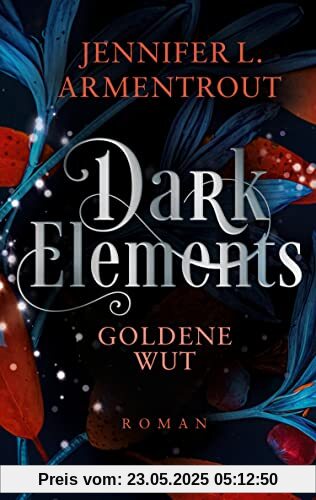 Dark Elements 5 - Goldene Wut: Die SPIEGEL-Bestsellerreihe jetzt im umwerfenden neuen Look! | Von der TikTok-Sensation und internationalen Bestsellerautorin Jennifer L. Armentrout