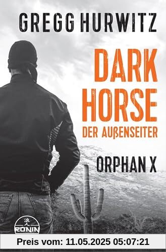 Dark Horse. Der Außenseiter. Ein Orphan X Thriller: „Lesen Sie diese Serie und danken Sie mir später“ (David Baldacci)