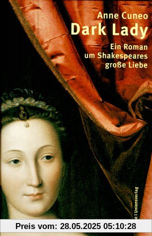 Dark Lady. Ein Roman um Shakespeares große Liebe