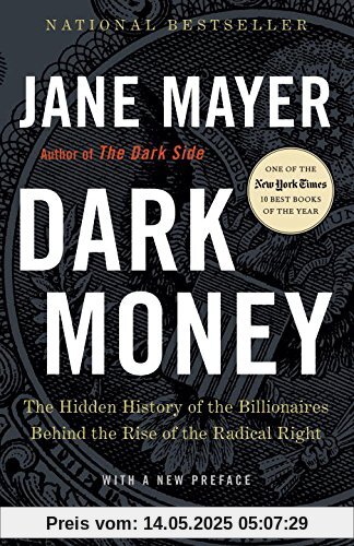 Dark Money: The Hidden History of the Billionaires Behind the Rise of the Radical Right
