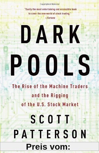 Dark Pools: The Rise of the Machine Traders and the Rigging of the U.S. Stock Market