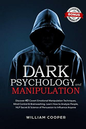 Dark Psychology and Manipulation: Discover 40 Covert Emotional Manipulation Techniques, Mind C...