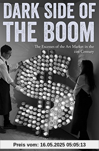 Dark Side of the Boom: The Excesses of the Art Market in the 21st Century