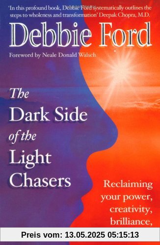 Dark Side of the Light Chasers: Reclaiming Your Power, Creativity, Brilliance and Dreams