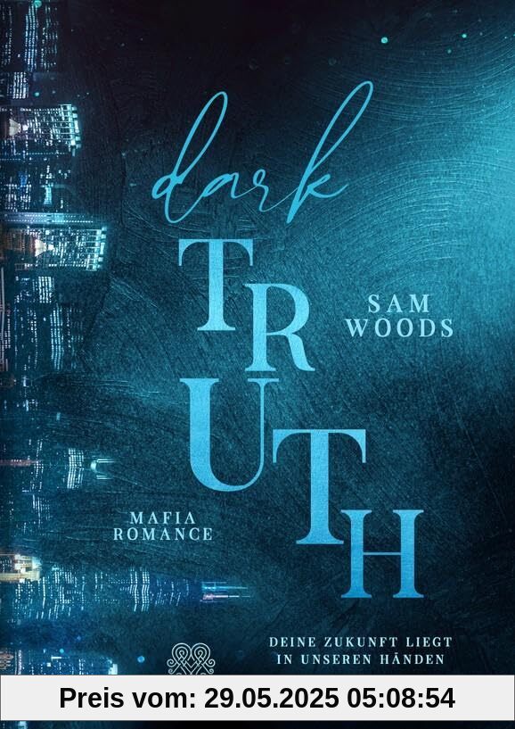 Dark Truth - Deine Zukunft liegt in unseren Händen (Mafia Romance) Band 2 (Dark-Reihe)