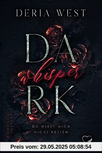 Dark Whisper: Du wirst mich nicht retten (Romance Suspense)