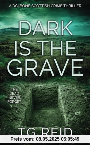Dark is the Grave: A DCI Bone Scottish Crime Thriller (DCI Bone Scottish Crime Thrillers, Band 1)