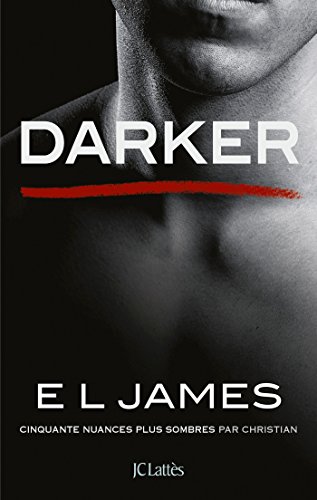 Darker: Cinquantes nuances plus sombres par Christian: Cinquante nuances plus sombres par Christian