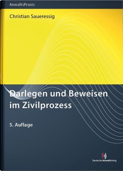 Darlegen und Beweisen im Zivilprozess von Deutscher Anwaltverlag