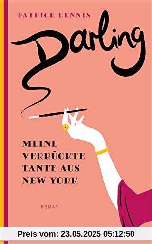 Darling!: Meine verrückte Tante aus New York