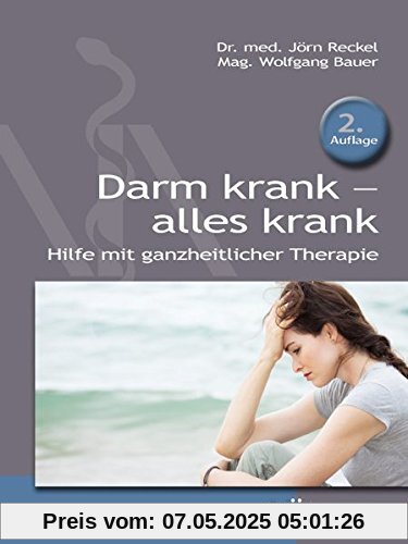 Darm krank - alles krank: Hilfe mit ganzheitlicher Therapie