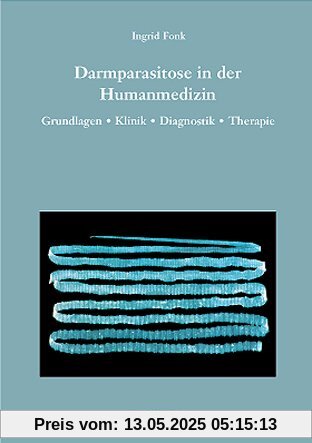 Darmparasitose in der Humanmedizin. Grundlagen, Klinik, Diagnostik, Therapie