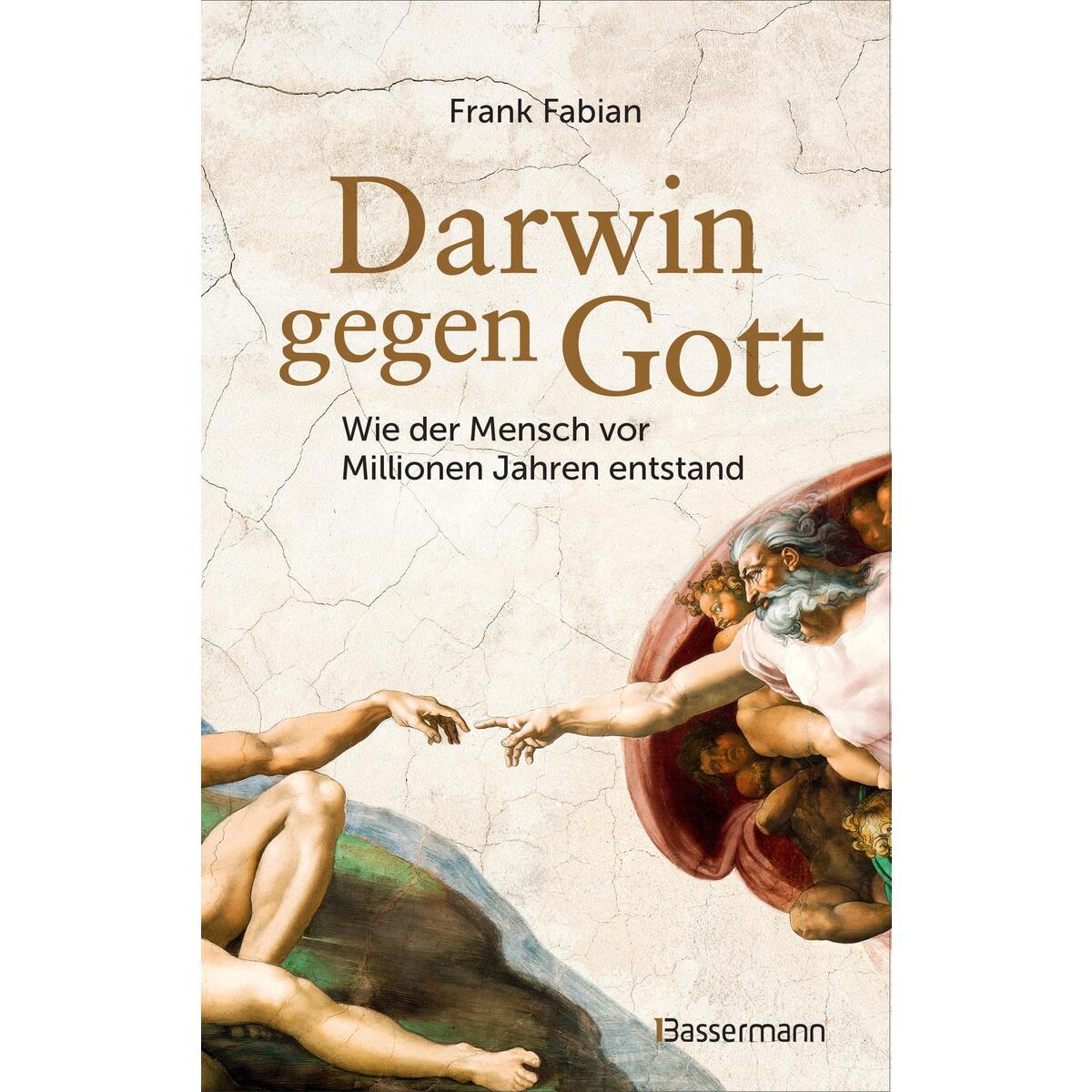 Darwin gegen Gott. Wie der Mensch vor Millionen Jahren entstand von Bassermann, Edition