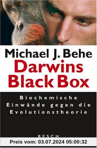 Darwins Black Box. Biochemische Einwände gegen die Evolutionstheorie