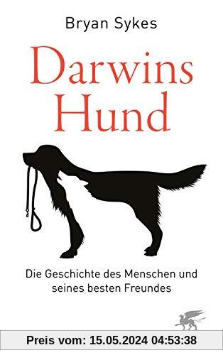 Darwins Hund: Die Geschichte des Menschen und seines besten Freundes
