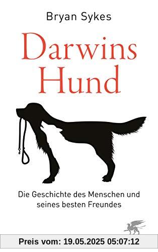 Darwins Hund: Die Geschichte des Menschen und seines besten Freundes