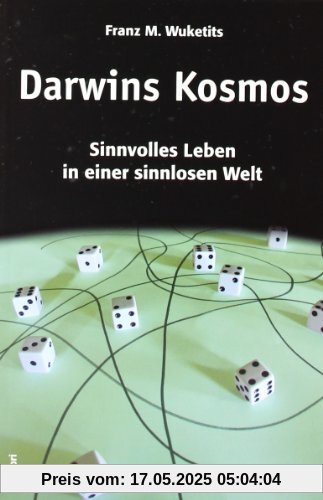 Darwins Kosmos: Sinnvolles Leben in einer sinnlosen Welt