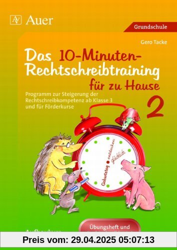 Das 10-Minuten-Rechtschreibtraining für zu Hause 2: Programm zur Steigerung der Rechtschreibkompetenz ab Klasse 3. Übungsheft und Rechtschreibkartei