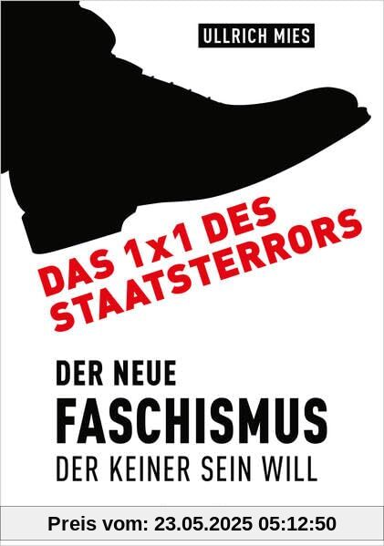 Das 1x1 des Staatsterrors: Der Neue Faschismus, der keiner sein will