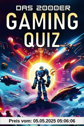 Das 2000er Gaming Quiz: Das perfekte Geschenk für alle Gamer und Retro-Fans - mit 500 Fragen zu den besten Spielen und Konsolen Das 2000er Gaming Quiz: Das perfekte Geschenk für alle Gamer und Retro-Fans - mit 500 Fragen zu den besten Spielen und Konsolen
