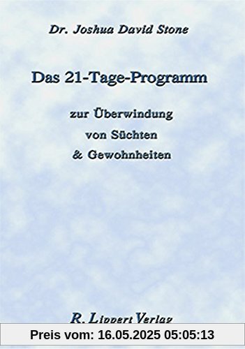 Das 21 Tage Programm, Broschüre: zur Überwindung von Süchten und Gewohnheiten Das 21 Tage Programm, Broschüre: zur Überwindung von Süchten und Gewohnheiten