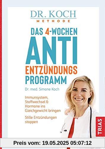 Das 4-Wochen-Anti-Entzündungsprogramm: Immunsystem, Stoffwechsel & Hormone ins Gleichgewicht bringen. Stille Entzündungen stoppen