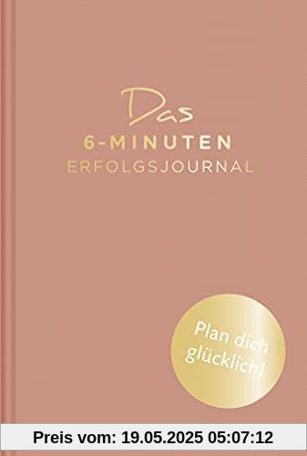 Das 6-Minuten-Erfolgsjournal (altrosa): Fokussierter und gelassener Ziele erreichen
