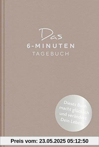 Das 6-Minuten-Tagebuch (pfefferbraun): Ein Buch, das dein Leben verändert