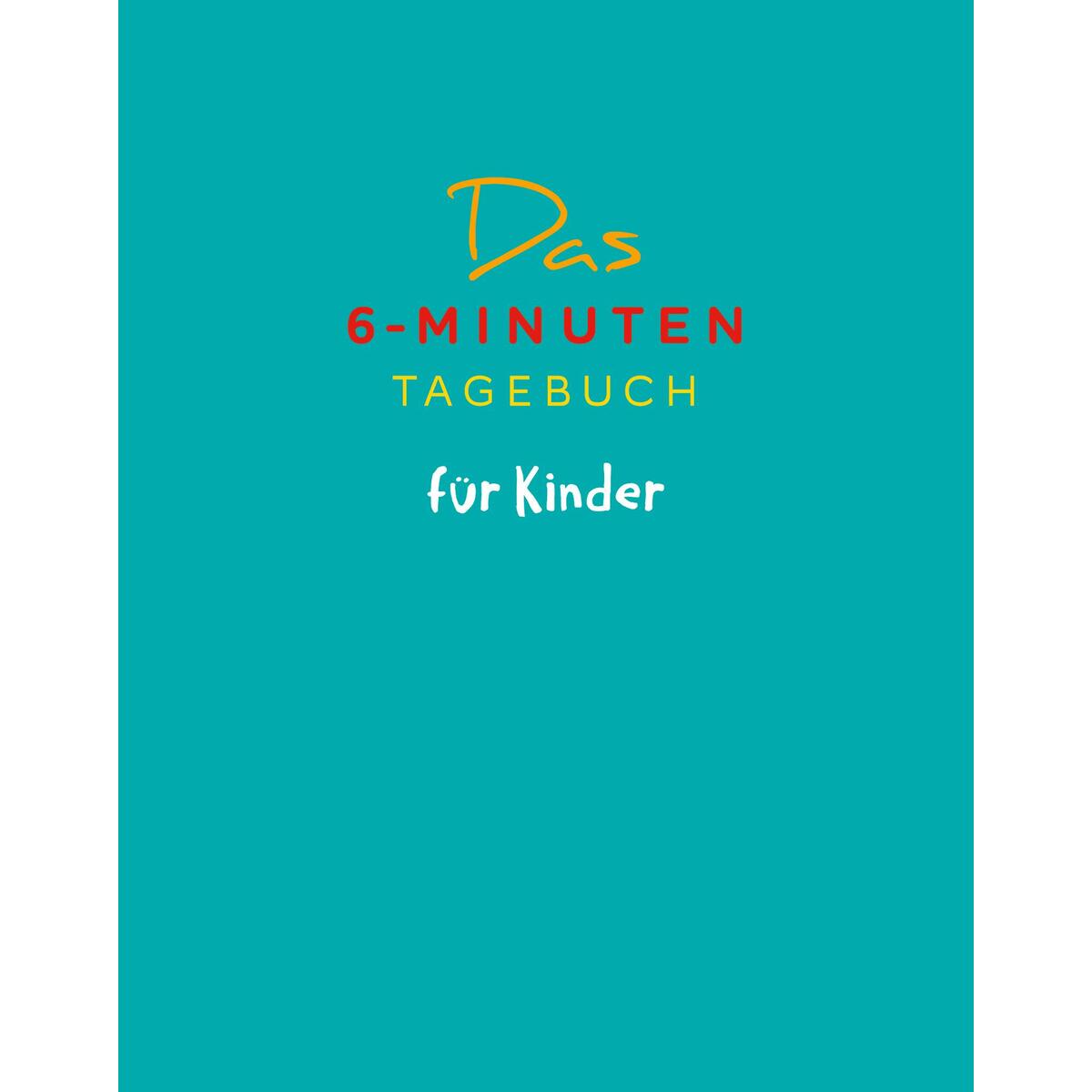 Das 6-Minuten-Tagebuch für Kinder (petrol) (Buch) von Rowohlt Taschenbuch