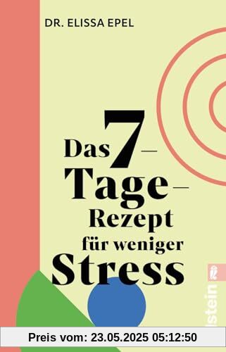 Das 7-Tage-Rezept für weniger Stress: In nur einer Woche zu mehr Gelassenheit und Ruhe