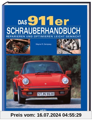 Das 911er Schrauberhandbuch. Reparieren und Optimieren Leicht gemacht