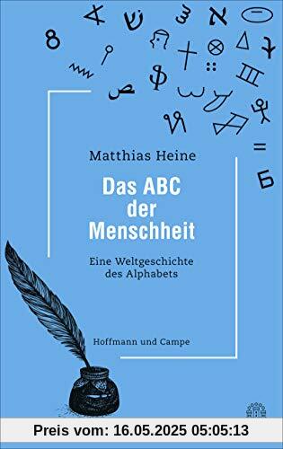 Das ABC der Menschheit: Eine Weltgeschichte des Alphabets