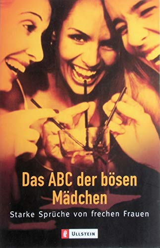 Das ABC der bösen Mädchen: Starke Sprüche von frechen Frauen