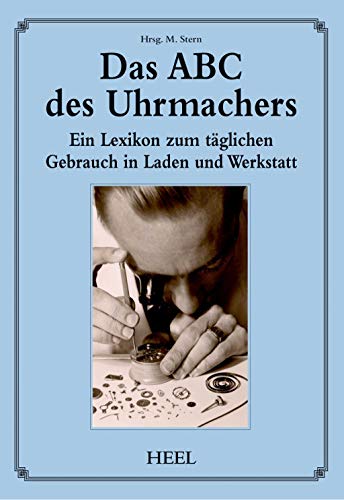 Das ABC des Uhrmachers: Ein Lexikon von Heel Verlag