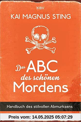 Das ABC des schönen Mordens: Handbuch des stilvollen Abmurksens (KBV-Krimi)
