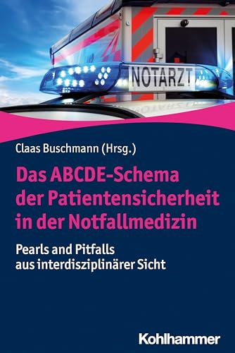 Das ABCDE-Schema der Patientensicherheit in der Notfallmedizin: Pearls and Pitfalls aus interdisziplinärer Sicht Das ABCDE-Schema der Patientensicherheit in der Notfallmedizin: Pearls and Pitfalls aus interdisziplinärer Sicht