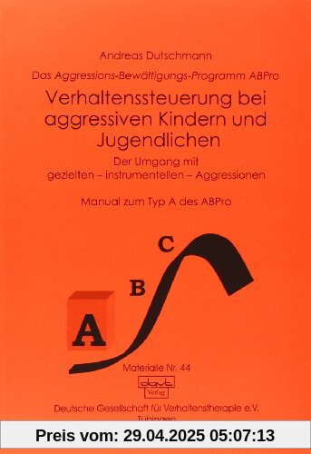 Das ABPro - Aggressions-Bewältigungs-Programm: Verhaltenssteuerung bei aggressiven Kindern und Jugendlichen: Der Umgang mit gezielten, instrumentellen ... Das Aggressions-Bewältigungs-Programm ABPro Das ABPro - Aggressions-Bewältigungs-Programm: Verhaltenssteuerung bei aggressiven Kindern und Jugendlichen: Der Umgang mit gezielten, instrumentellen ... Das Aggressions-Bewältigungs-Programm ABPro