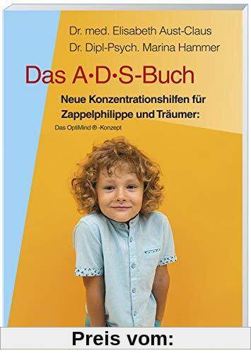 Das ADS-Buch: Neue Konzentrationshilfen für Zappelphilippe und Träumer: Das Optimind®-Konzept