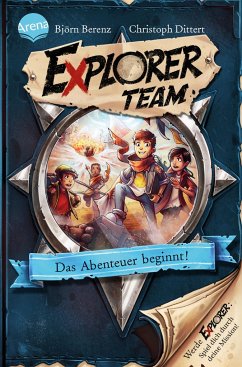 Das Abenteuer beginnt! / Explorer Team Bd.1 von Arena