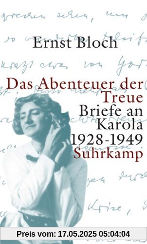 Das Abenteuer der Treue: Briefe an Karola 1928-1949 Das Abenteuer der Treue: Briefe an Karola 1928-1949