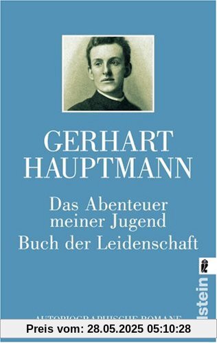 Das Abenteuer meiner Jugend / Buch der Leidenschaft: Autobiographische Romane Das Abenteuer meiner Jugend / Buch der Leidenschaft: Autobiographische Romane