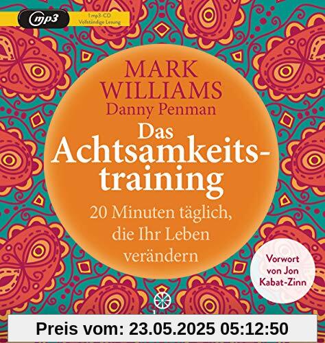 Das Achtsamkeitstraining: 20 Minuten täglich, die Ihr Leben verändern - Vorwort von Jon Kabat-Zinn